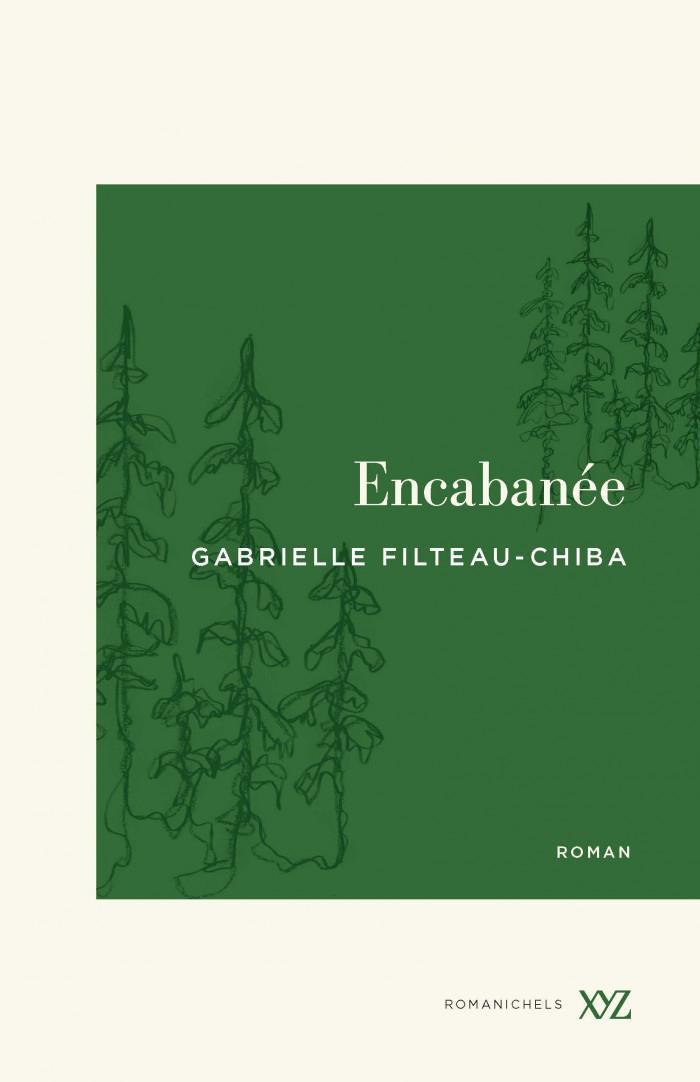 Gabrielle Filteau-Chiba: Encabanée (French language, 2020, Éditions XYZ)