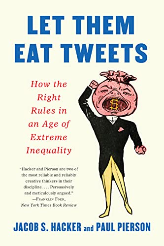 Jacob S. Hacker, Paul Pierson: Let them Eat Tweets (2020, Liveright)