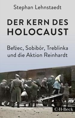 Stephan Lehnstaedt: Der Kern des Holocaust (German language)