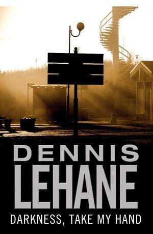 Dennis Lehane: Darkness, Take My Hand