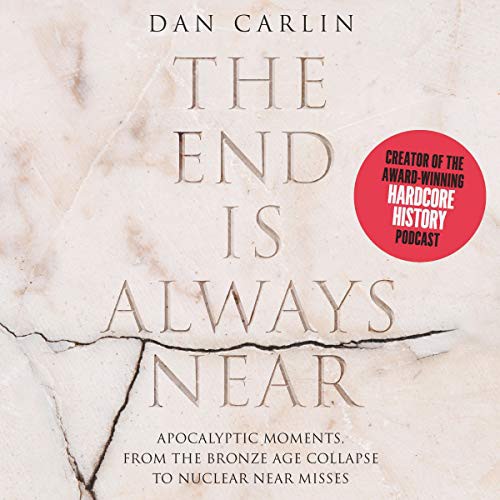 Dan Carlin: Hardcore History (2019, Harpercollins, HarperCollins B and Blackstone Publishing)