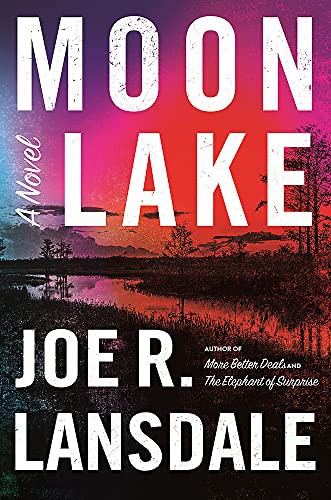 Joe R. Lansdale: Moon Lake (Hardcover, 2021, Mulholland Books)