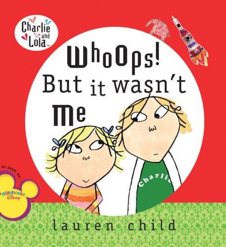 Lauren Child: Whoops! But It Wasn't Me (2006, Grosset & Dunlap)