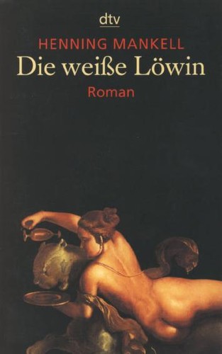 Henning Mankell: Die Weiss Lowin (Paperback, German language, 2011, Deutscher Taschenbuch Verlag)
