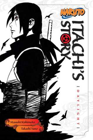 Masashi Kishimoto: Naruto: Itachi's Story, Vol. 1: Daylight (Paperback, 2016, VIZ Media LLC)