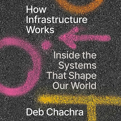 Deb Chachra: How Infrastructure Works (AudiobookFormat, Penguin Audio)