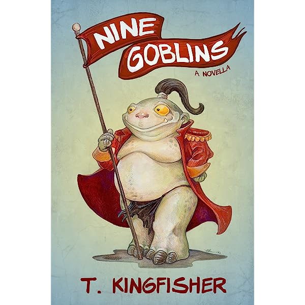T. Kingfisher (duplicate): Nine Goblins (2013, Smashwords)