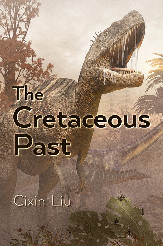 Cixin Liu, Elizabeth Hanlon (translator): The Cretaceous Past (Hardcover, 2021, Subterranean Press)