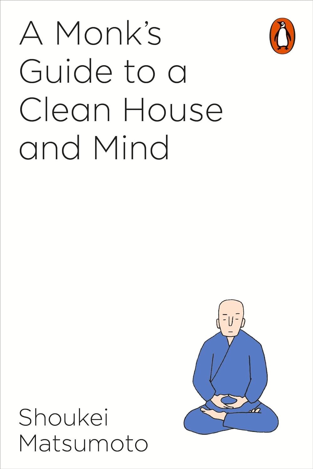 Shoukei Matsumoto: A Monk's Guide to a Clean House and Mind (2018, TarcherPerigee)