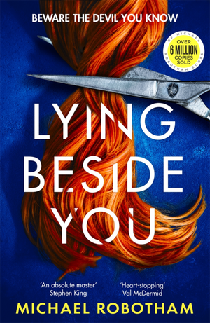 Michael Robotham: Lying Beside You (2023, Scribner)