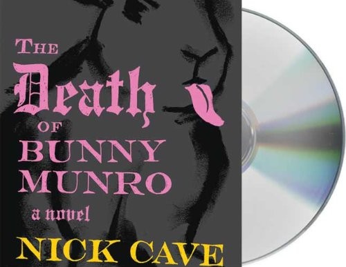 Nick Cave: The Death of Bunny Munro (AudiobookFormat, 2009, Brand: Macmillan Audio, Macmillan Audio)