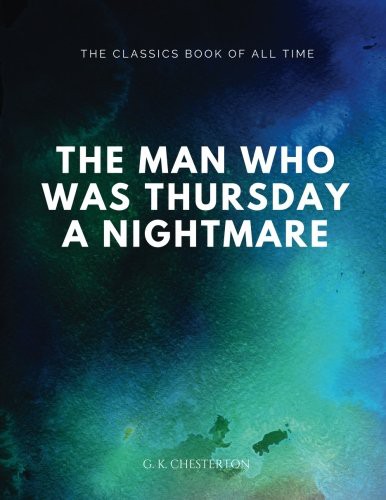 G. K. Chesterton: The Man Who Was Thursday (Paperback, 2017, Createspace Independent Publishing Platform, CreateSpace Independent Publishing Platform)