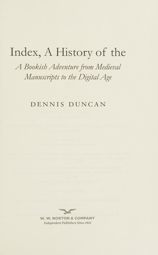 Dennis Duncan: Index, a History of The (2022, Norton & Company, Incorporated, W. W.)