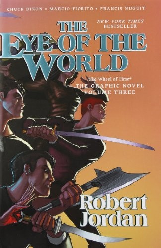 Robert Jordan, Chuck Dixon, Marcio Fiorito, Francis Nuguit: The Eye of the World (Hardcover, 2013, Tor Books)