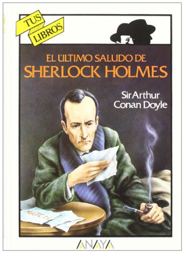 Arthur Conan Doyle, Juan Manuel Ibeas: El último saludo de Sherlock Holmes (Hardcover, Español language, 1995, Anaya)