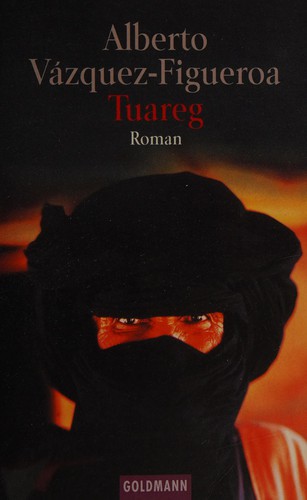 Alberto Vázquez-Figueroa: Tuareg (German language, 1999, Goldmann)