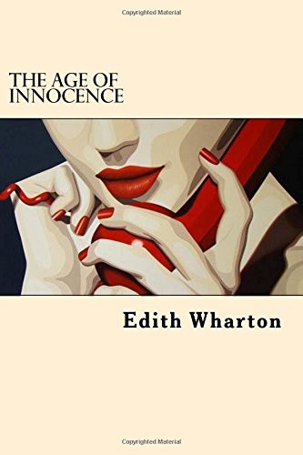 Edith Wharton: The Age Of Innocence (Paperback, 2017, Createspace Independent Publishing Platform, CreateSpace Independent Publishing Platform)