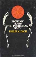 Philip K. Dick: Flow my tears, the policeman said (1974, Doubleday)
