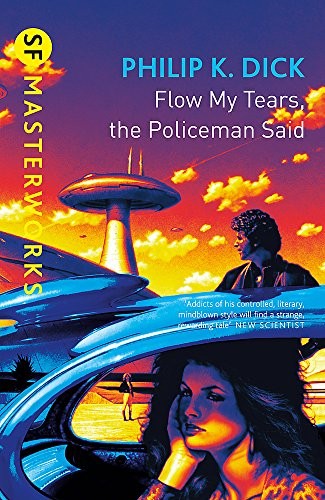 Philip K. Dick: Flow, My Tears, The Policeman Said (Paperback, 2007, TRAFALGAR SQUARE +)