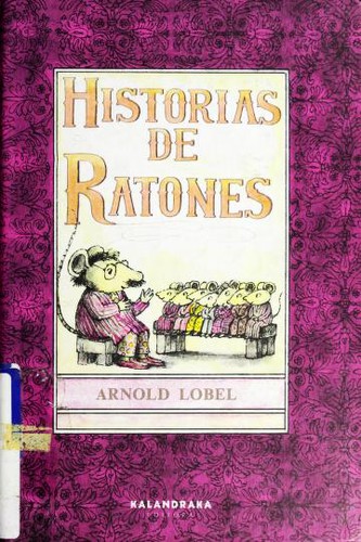 Arnold Lobel: Historias de ratones (Hardcover, Spanish language, 2000, Kalandraka)