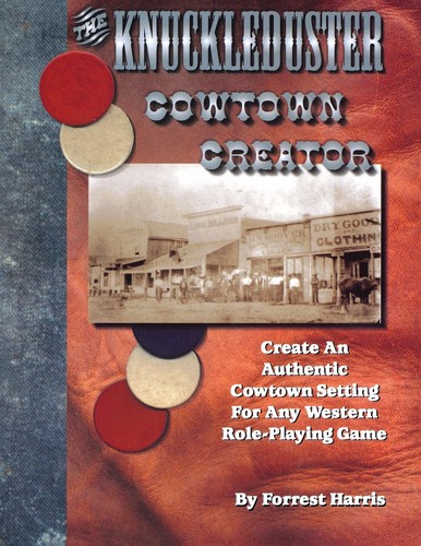 Forrest S Harris: The Knuckleduster Cowtown Creator: Create an Authentic Cowtown Setting for any Western RPG (2001, Knuckleduster Publications)