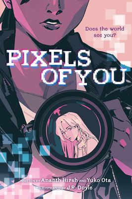 Yuko Ota, J.R. Doyle, Ananth Hirsh: Pixels of You (Paperback, 2021, Amulet Paperbacks)