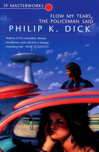 Philip K. Dick: Flow my tears, the policeman said (Paperback, 2001, Gollancz)