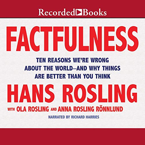 Hans Rosling, Anna Rosling Rönnlund, Ola Rosling: Factfulness (2018, Recorded Books, Inc. and Blackstone Publishing)