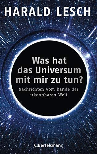 Harald Lesch: Was hat das Universum mit mir zu tun? (Deutsch language, 2019, C. Bertelsmann Verlag)
