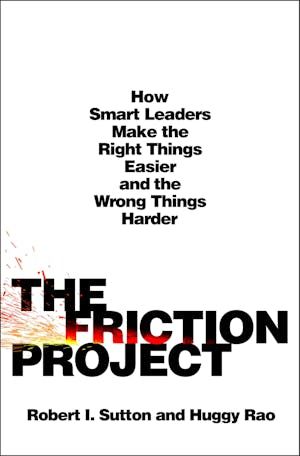 로버트 서튼, Huggy Rao: Friction Project (2024, St. Martin's Press)