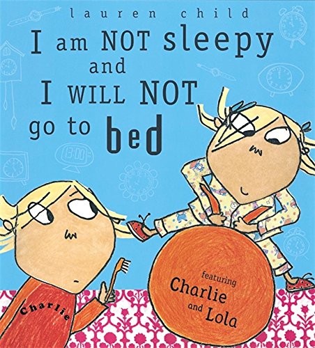 Lauren Child: I Am Not Sleepy and I Will Not Go to Bed (Paperback, Orchard Books)