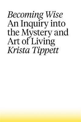 Krista Tippett: Becoming Wise (2016)