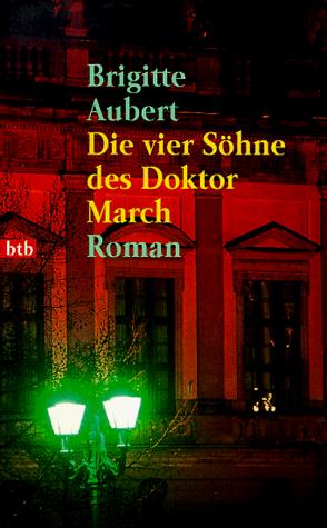 Brigitte Aubert: Die vier Söhne des Doktor March. (Paperback, German language, 1997, btb)
