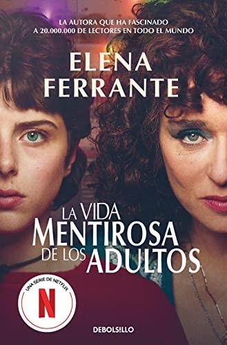 Elena Ferrante, Celia Filipetto Isicato: La vida mentirosa de los adultos (Paperback, 2022, NUEVAS EDICIONES DEBOLSILLO S.L, DEBOLSILLO)