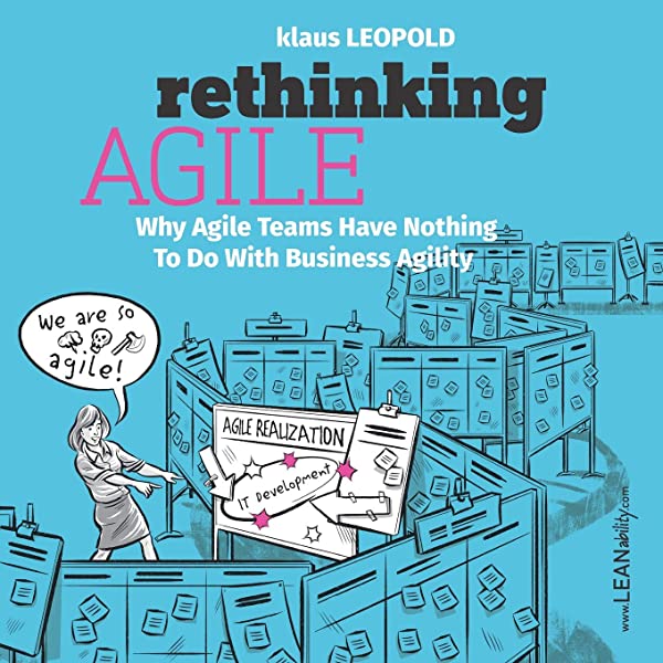 Klaus Leopold: Rethinking agile (EBook, 2018, LEANability Press)
